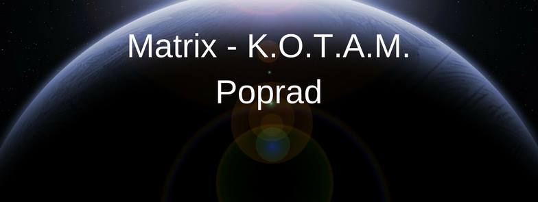 8. - 9.4.2017 Matrix K.O.T.A.M. Poprad PLNE OBSADENÝ. Možnosť prihlásiť sa ako náhradník.