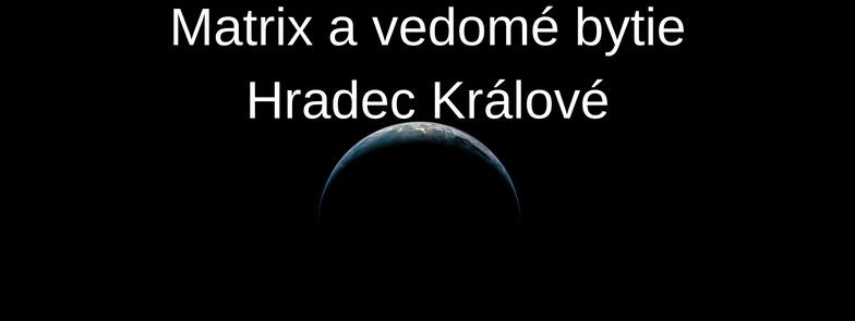 27. - 28.5.2017 Matrix a vedomé bytie Hradec Králové PLNE OBSADENÝ