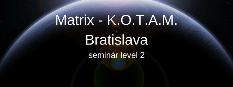 23. - 24.6.2018 Matrix K.O.T.A.M. Bratislava, level 2