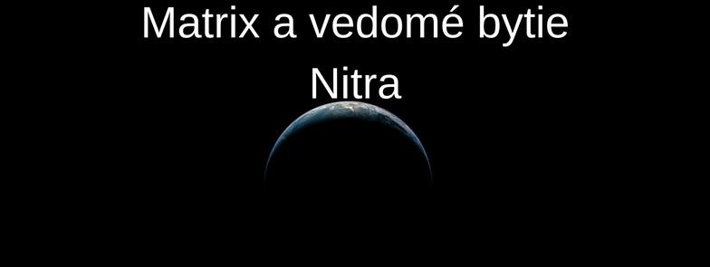 25. - 26.2.2017 Matrix a vedomé bytie Nitra PLNE OBSADENÝ