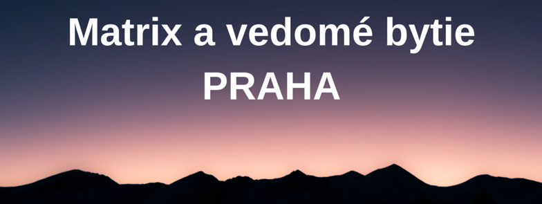MATRIX A VEDOMÉ BYTIE 17.-18.9.2016 PLNE OBSADENÝ