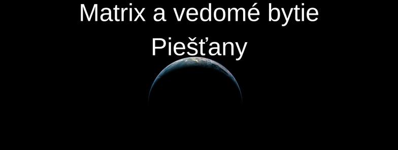 28. - 29.1.2017 Matrix a vedomé bytie Piešťany PLNE OBSADENÝ. 