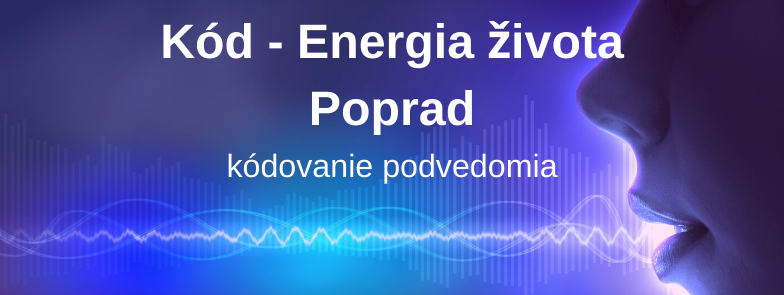 Kód - Energia života, Poprad