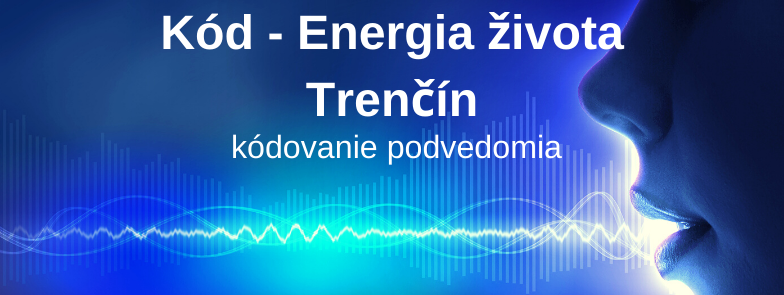 Kód - Energia života, Trenčín, plne obsadený - možnosť prihlásiť sa ako náhradník