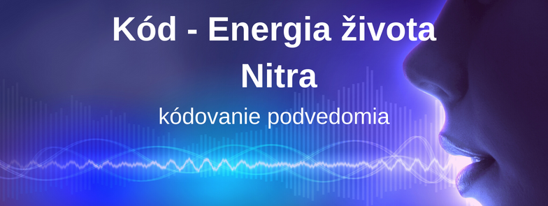 Kód - Energia života, Nitra