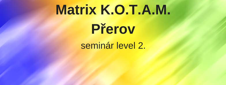 level 2 - Matrix K.O.T.A.M., Přerov