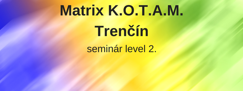 level 2 - Matrix K.O.T.A.M., Trenčín