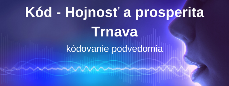 Kód - Hojnosť a prosperita, Trnava