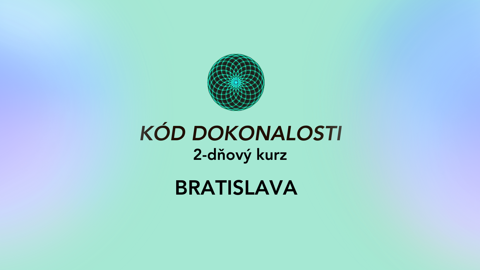 KÓD DOKONALOSTI, Bratislava - plne obsadený, možnosť prihlásiť sa ako náhradník