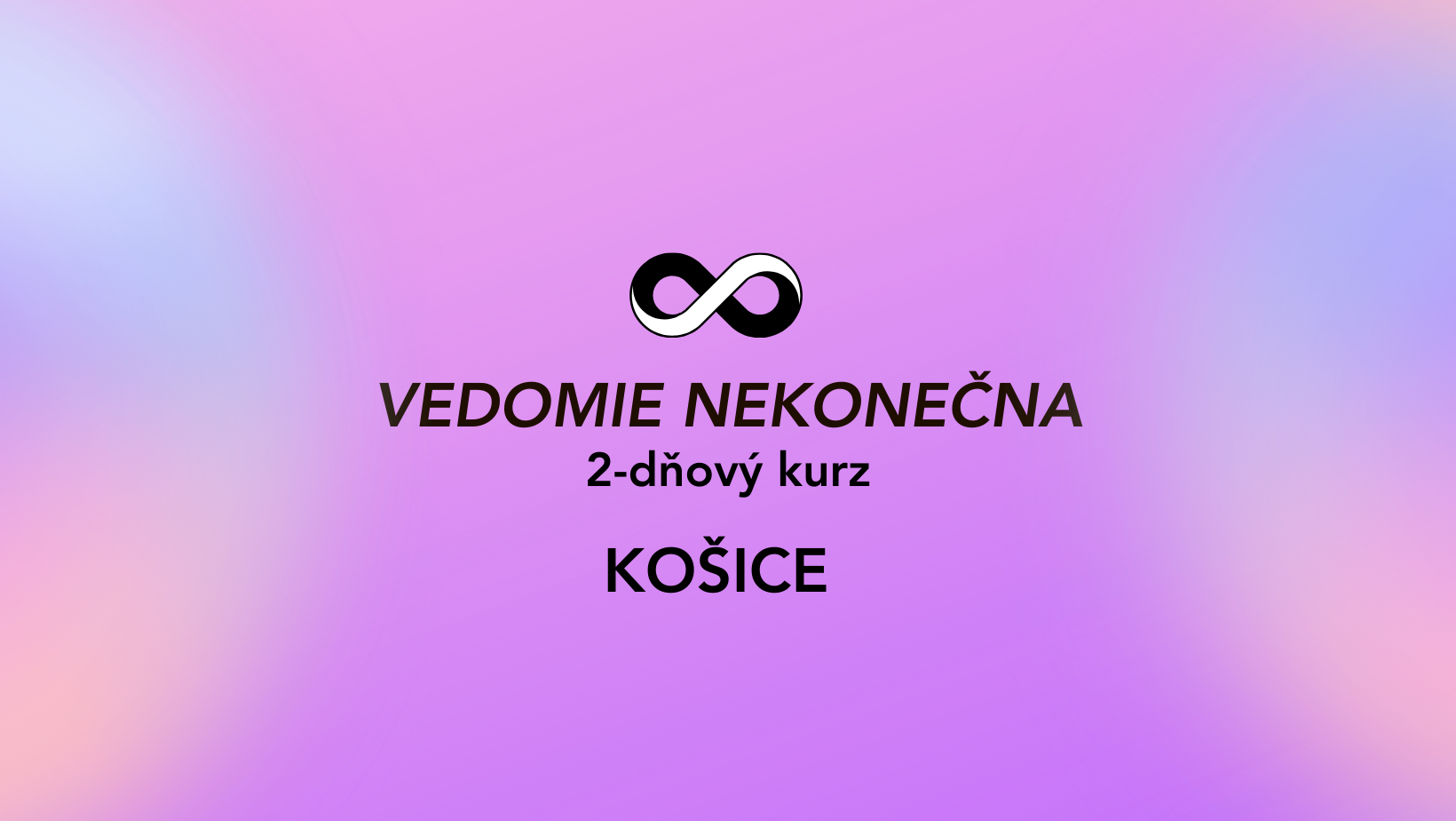 VEDOMIE NEKONEČNA, Košice 