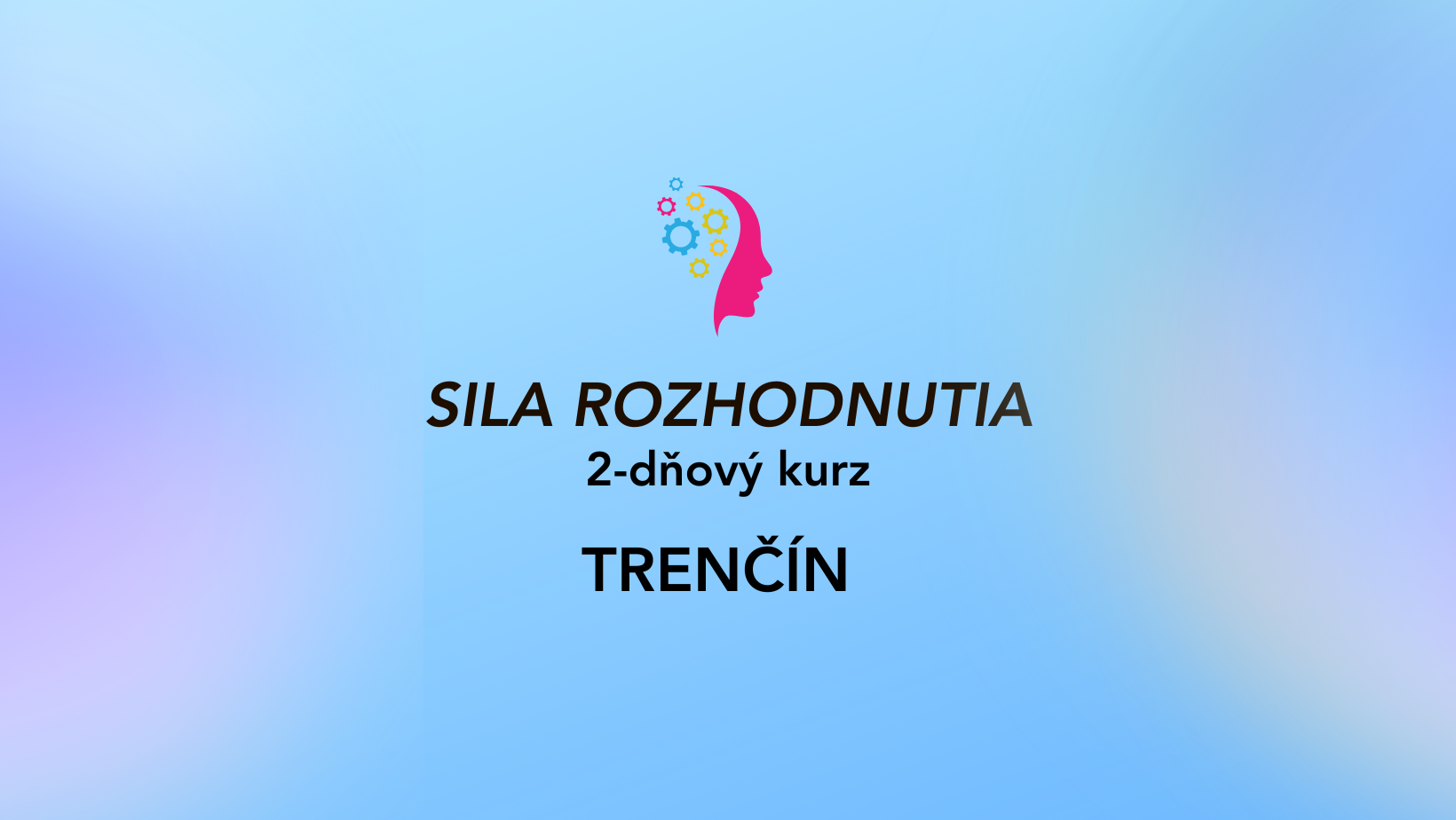 SILA ROZHODNUTIA, Trenčín 